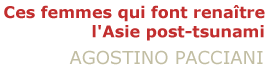 Ces femmes qui font rena�tre l\'Asie post-tsunami